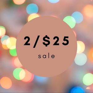 ITEMS MARKED 2/$25 QUALIFY!